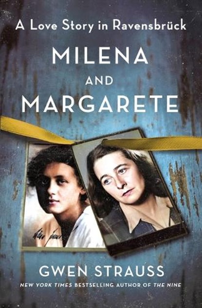 Milena and Margarete: A Love Story in Ravensbrück, Gwen Strauss - Gebonden - 9781250285744