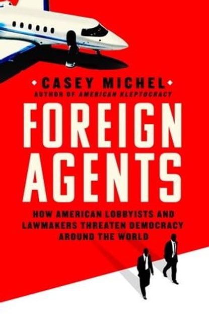 Foreign Agents, Casey Michel - Ebook - 9781250286062