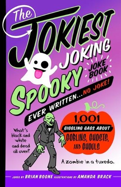 The Jokiest Joking Spooky Joke Book Ever Written . . . No Joke, Brian Boone - Paperback - 9781250287236