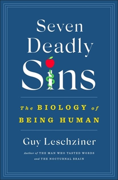 Seven Deadly Sins: The Biology of Being Human, Guy Leschziner - Gebonden - 9781250288813