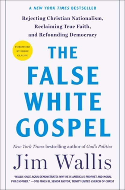 The False White Gospel, Jim Wallis - Gebonden - 9781250291899