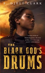 The Black God's Drums - P. Djeli Clark - 9781250294715