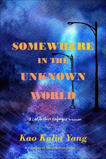 Somewhere in the Unknown World, Kao Kalia Yang - Ebook - 9781250296863