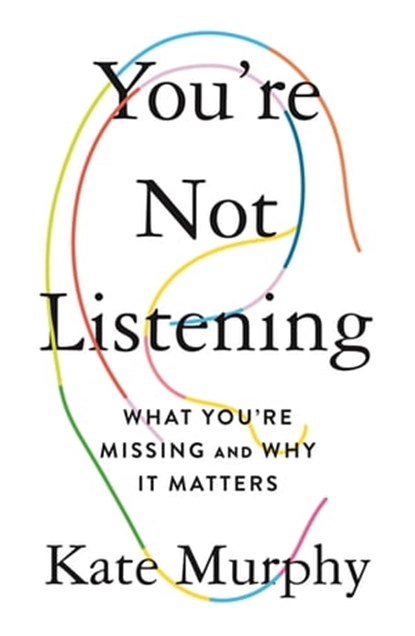 You're Not Listening, Kate Murphy - Ebook - 9781250297204