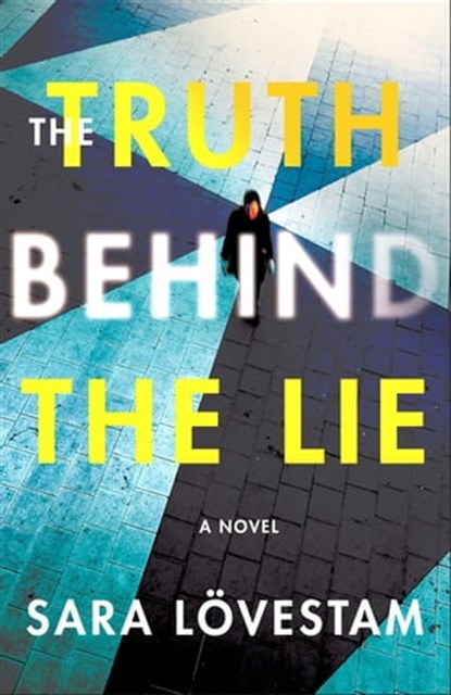 The Truth Behind the Lie, Sara Lövestam - Ebook - 9781250300089