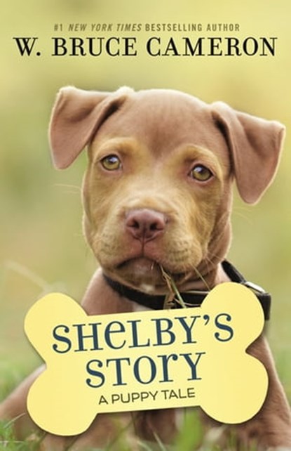 Shelby's Story, W. Bruce Cameron - Ebook - 9781250301925