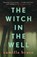 The Witch in the Well, Camilla Bruce - Paperback - 9781250302076