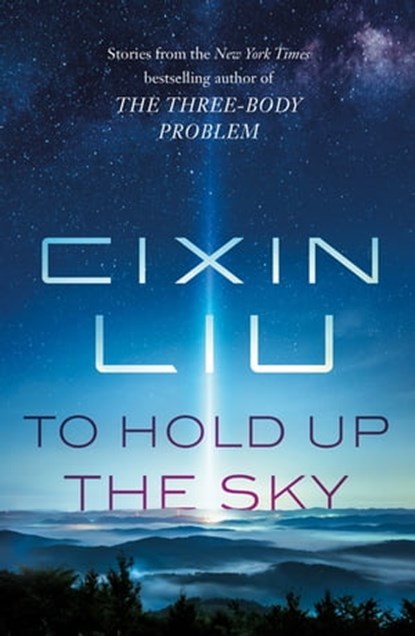 To Hold Up the Sky, Cixin Liu - Ebook - 9781250306074