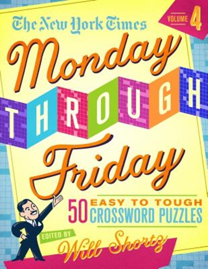 The New York Times Monday Through Friday Easy to Tough Crossword Puzzles, Will Shortz - Paperback - 9781250308641