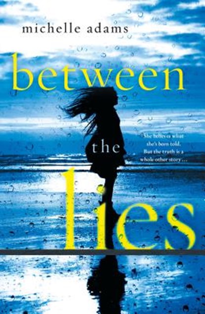 BETWEEN THE LIES, Michelle Adams - Paperback - 9781250308948