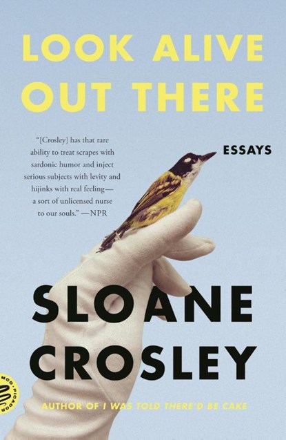 Look Alive Out There, Sloane Crosley - Paperback - 9781250310415