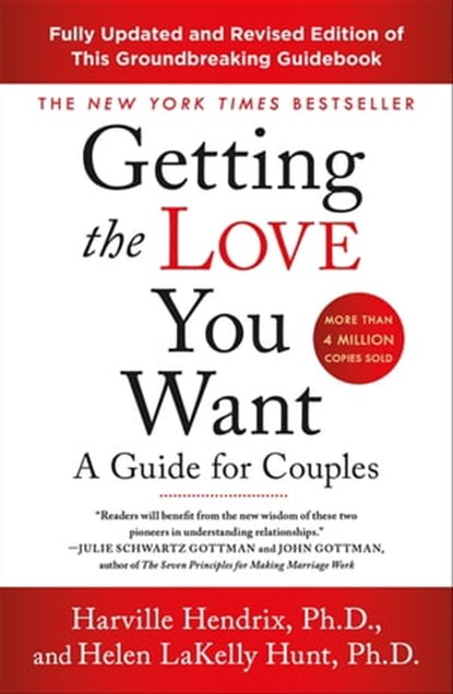 Getting the Love You Want: A Guide for Couples: Third Edition, Harville Hendrix, Ph.D. ; Helen LaKelly Hunt, PhD - Ebook - 9781250310545