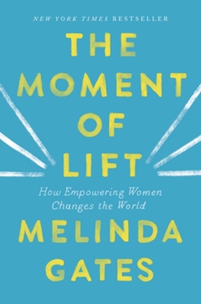 The Moment of Lift, Melinda French Gates - Gebonden - 9781250313577