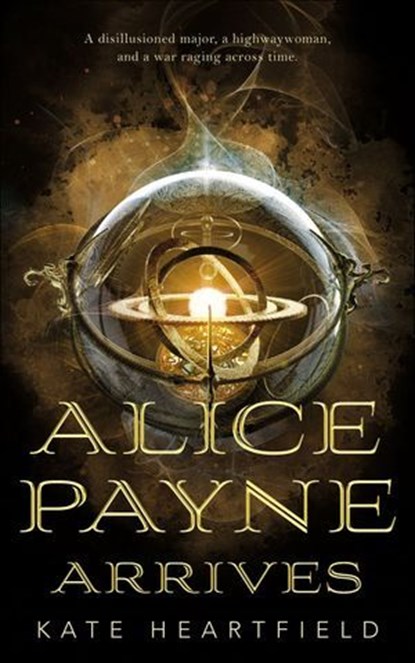 Alice Payne Arrives, Kate Heartfield - Ebook - 9781250313744