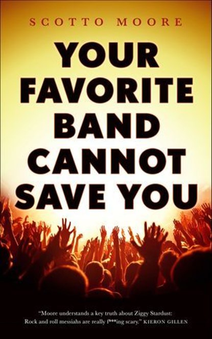 Your Favorite Band Cannot Save You, Scotto Moore - Ebook - 9781250314895