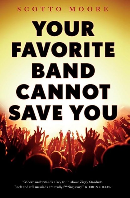 Your Favorite Band Cannot Save You, Moore Scotto Moore - Paperback - 9781250314901