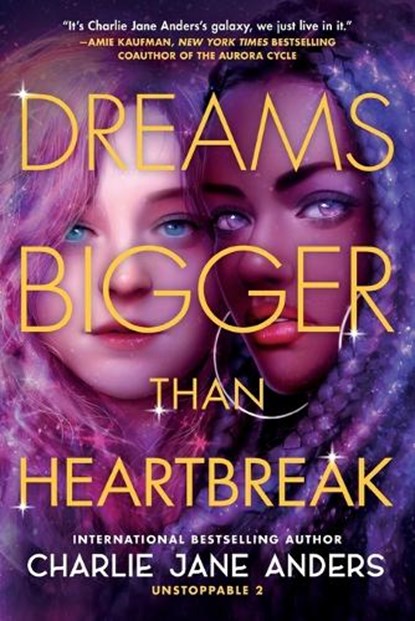 Dreams Bigger Than Heartbreak, Charlie Jane Anders - Paperback - 9781250317407