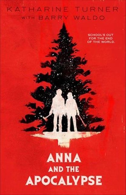 Anna and the Apocalypse, Katharine Turner ; Barry Waldo - Ebook - 9781250318817