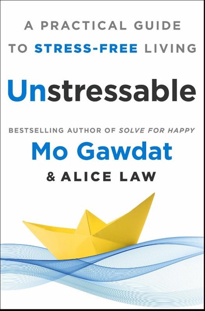 Unstressable, Egypt Mo Gawdat ; Alice Law - Gebonden - 9781250319753