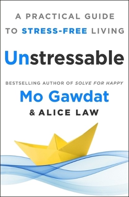Unstressable, Egypt Mo Gawdat ; Alice Law - Gebonden - 9781250319753