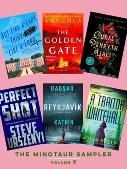 The Minotaur Sampler, Volume 9, Jess Armstrong ; Amy Chua ; Celeste Connally ; Julia Kelly ; Ragnar Jónasson ; Katrín Jakobsdóttir ; Steve Urszenyi - Ebook - 9781250320612