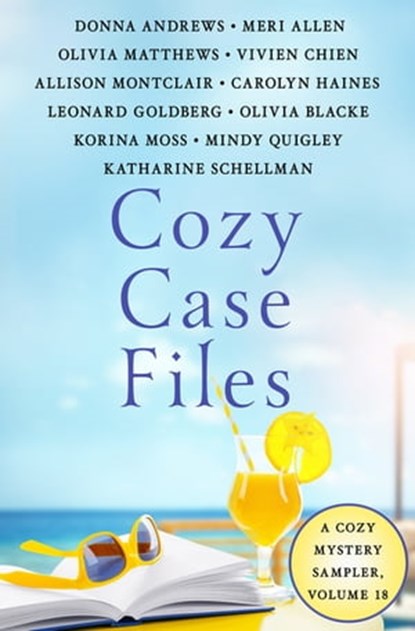 Cozy Case Files, Volume 18, Meri Allen ; Donna Andrews ; Olivia Blacke ; Vivien Chien ; Leonard Goldberg ; Carolyn Haines ; Olivia Matthews ; Allison Montclair ; Mindy Quigley ; Katharine Schellman ; Korina Moss - Ebook - 9781250320629