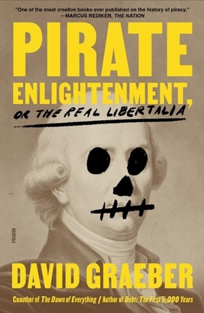 Pirate Enlightenment, or the Real Libertalia, David Graeber - Paperback - 9781250321879