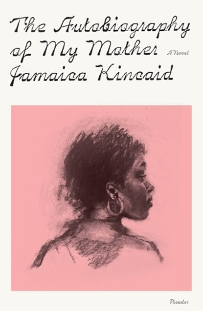The Autobiography of My Mother, Jamaica Kincaid - Paperback - 9781250322401