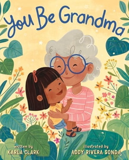 You Be Grandma, Karla Clark - Ebook - 9781250323576