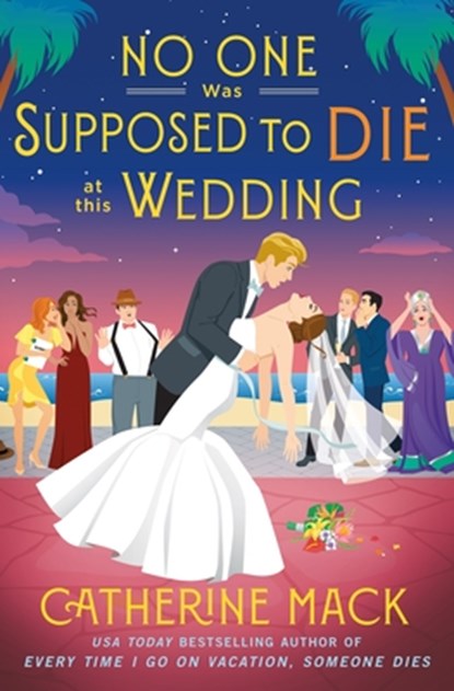 No One Was Supposed to Die at This Wedding, Catherine Mack - Gebonden - 9781250326133