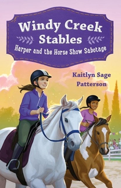 Windy Creek Stables: Harper and the Horse Show Sabotage, Kaitlyn Sage Patterson - Gebonden - 9781250331397