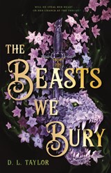 The Beasts We Bury - D. L. Taylor - 9781250331687