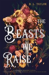 The Beasts We Raise - D. L. Taylor - 9781250331700