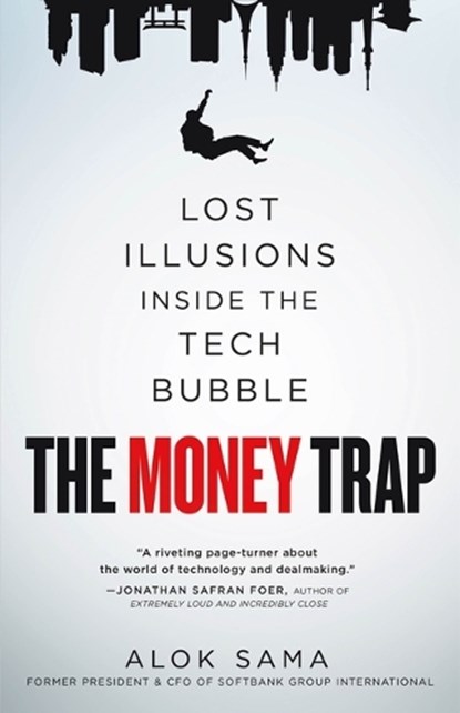 The Money Trap: Lost Illusions Inside the Tech Bubble, Alok Sama - Gebonden - 9781250332844