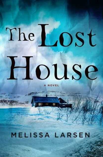 The Lost House, Melissa Larsen - Ebook - 9781250332882