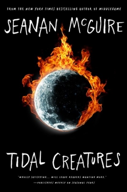 Tidal Creatures, Seanan McGuire - Paperback - 9781250333599