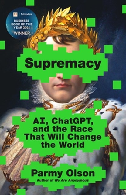 Supremacy: Ai, Chatgpt, and the Race That Will Change the World, Parmy Olson - Paperback - 9781250337764
