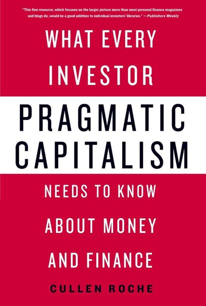 Pragmatic Capitalism, Cullen Roche - Paperback - 9781250338532