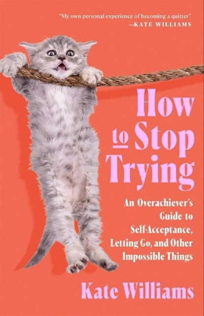 How to Stop Trying, Kate Williams - Paperback - 9781250340924