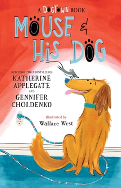 Mouse and His Dog: A Dogtown Book, Katherine Applegate - Paperback - 9781250344991