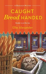 Caught Bread Handed - Ellie Alexander - 9781250345233