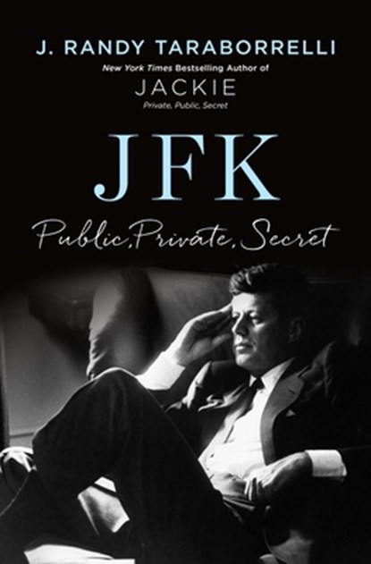 Jfk: Public, Private, Secret, J. Randy Taraborrelli - Gebonden - 9781250346384