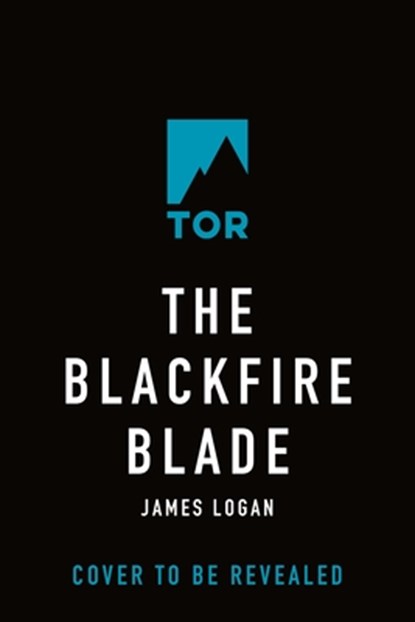 The Blackfire Blade: The Last Legacy, Book 2, James Logan - Paperback - 9781250350657