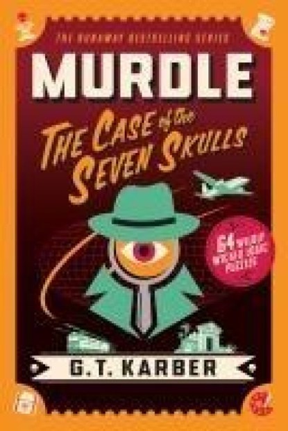 Murdle: The Case of the Seven Skulls, G. T Karber - Paperback - 9781250350701