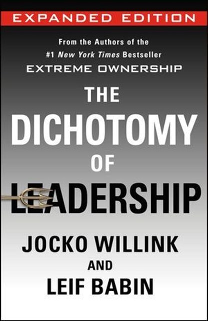The Dichotomy of Leadership, Jocko Willink ; Leif Babin - Ebook - 9781250354952