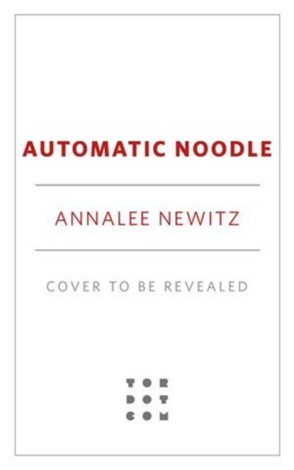 Automatic Noodle, Annalee Newitz - Ebook - 9781250357472