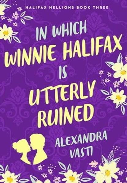 In Which Winnie Halifax Is Utterly Ruined, Alexandra Vasti - Ebook - 9781250360144