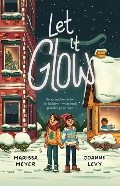 Let It Glow, Marissa Meyer ; Joanne Levy - Gebonden - 9781250360670