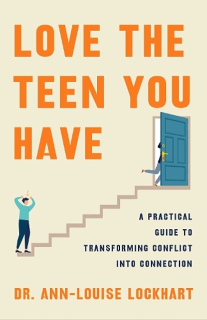 Love the Teen You Have, Ann-Louise Lockhart - Gebonden - 9781250361004