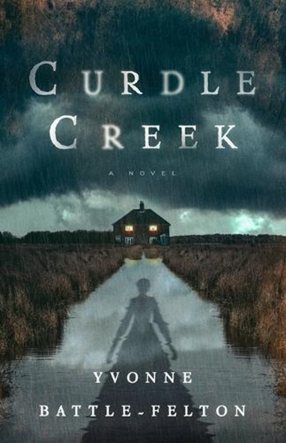 Curdle Creek, Yvonne Battle-Felton - Gebonden - 9781250362018